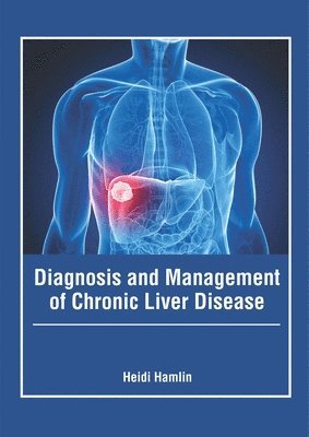 Heidi Hamlin - Diagnosis and Management of Chronic Liver Disease, Inbunden. Tillgänglighet: Lägg i varukorg