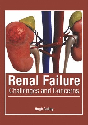 Hugh Colley - Renal Failure: Challenges and Concerns, Inbunden. Tillgänglighet: Lägg i varukorg