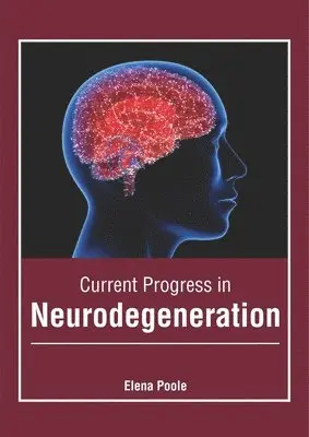 Elena Poole - Current Progress in Neurodegeneration, Inbunden. Tillgänglighet: Lägg i varukorg