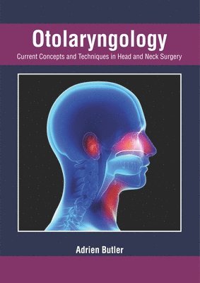 Adrien Butler - Otolaryngology: Current Concepts and Techniques in Head and Neck Surgery, Inbunden. Tillgänglighet: Lägg i varukorg