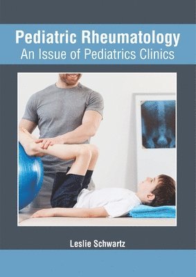 Leslie Schwartz - Pediatric Rheumatology: An Issue of Pediatrics Clinics, Inbunden. Tillgänglighet: Lägg i varukorg