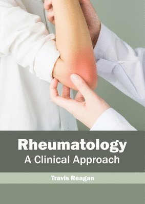 Travis Reagan - Rheumatology: A Clinical Approach, Inbunden. Tillgänglighet: Lägg i varukorg