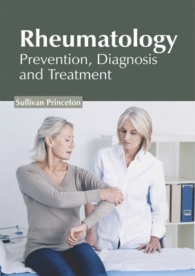Sullivan Princeton - Rheumatology: Prevention, Diagnosis and Treatment, Inbunden. Tillgänglighet: Lägg i varukorg