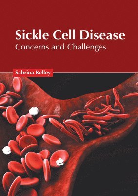 Sabrina Kelley - Sickle Cell Disease: Concerns and Challenges, Inbunden. Tillgänglighet: Lägg i varukorg