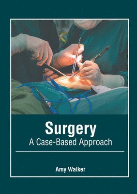 Amy Walker - Surgery: A Case-Based Approach, Inbunden