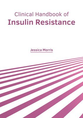 Jessica Morris - Clinical Handbook of Insulin Resistance, Inbunden. Tillgänglighet: Lägg i varukorg