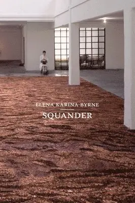 Elena Karina Byrne - Squander, Häftad. Tillgänglighet: Lägg i varukorg