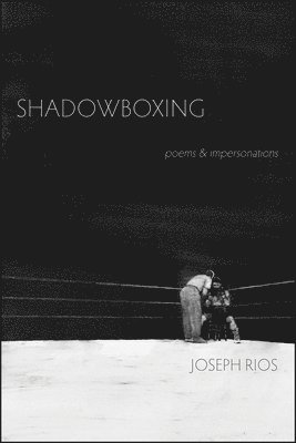 Joseph Rios - Shadowboxing, Häftad. Tillgänglighet: Lägg i varukorg