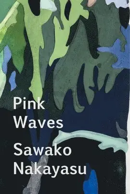 Sawako Nakayasu - Pink Waves, Häftad. Tillgänglighet: Lägg i varukorg