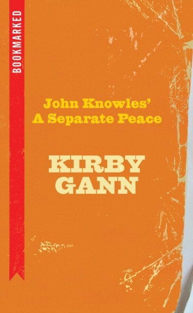 Kirby Gann - John Knowles' A Separate Peace: Bookmarked, E-bok