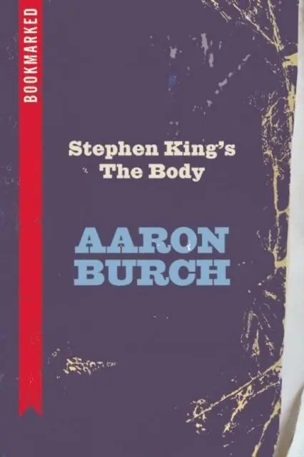 Aaron Burch - Stephen King's The Body: Bookmarked, E-bok. Tillgänglighet: Lägg i varukorg