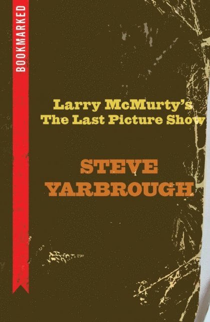 Steve Yarbrough - Larry McMurtry's The Last Picture Show: Bookmarked, E-bok