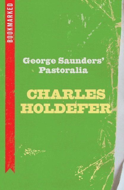 Charles Holdefer - George Saunders' Pastoralia: Bookmarked, E-bok