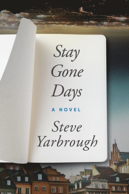 Steve Yarbrough - Stay Gone Days, E-bok
