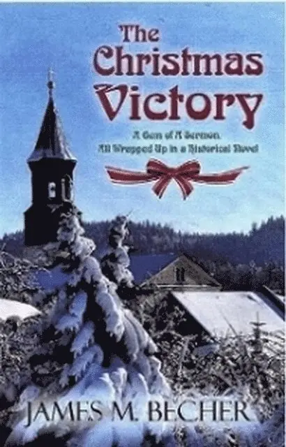 James M. Becher - Christmas Victory, A Gem of a Sermon, All Wrapped Up In a Historical Novel, E-bok. Tillgänglighet: Lägg i varukorg