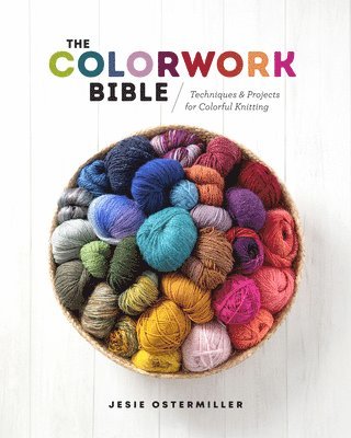 Jesie Ostermiller - Colorwork Bible, Inbunden