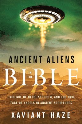 Xaviant Haze - Ancient Aliens in the Bible, Häftad