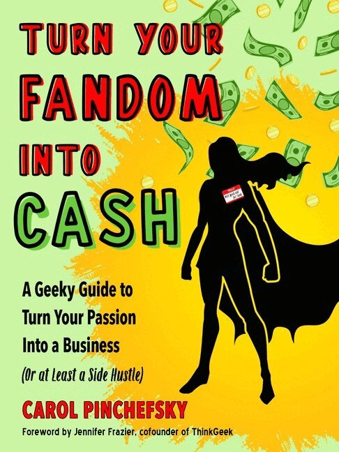 Carol Pinchefsky - Turn Your Fandom Into Cash, Häftad