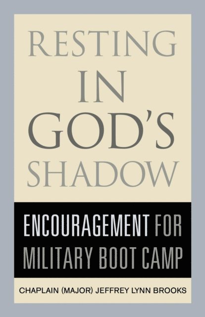 Jeffrey Lynn Brooks - Resting in God's Shadow: Encouragement for Military Bootcamp, Häftad