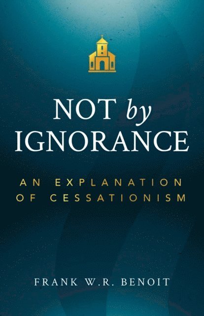Frank W.R. Benoit - NOT BY IGNORANCE, Häftad