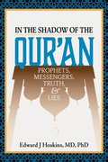 In the Shadow of the Qur'an: Prophets, Messengers, Truth, and Lies