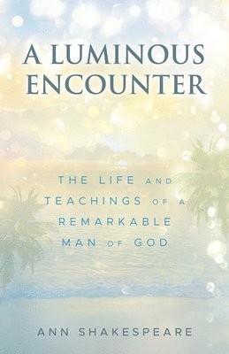 Ann Shakespeare - A Luminous Encounter, Häftad