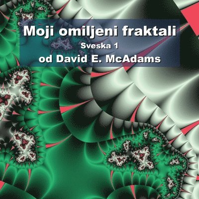 David E McAdams - Moji omiljeni fraktali, Häftad. Tillgänglighet: Lägg i varukorg