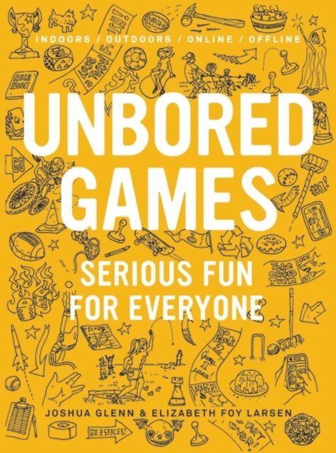 Joshua Glenn, Elizabeth Foy Larsen - UNBORED Games, E-bok
