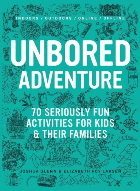 Joshua Glenn, Elizabeth Foy Larsen - UNBORED Adventure, E-bok