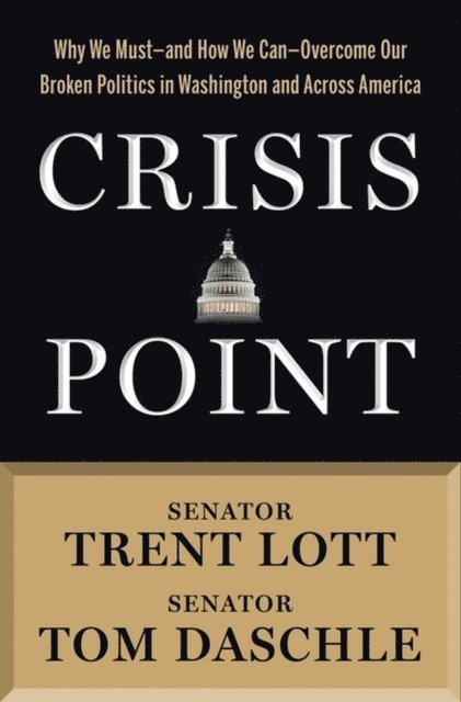 Trent Lott, Tom Daschle, Jon Sternfeld - Crisis Point, E-bok