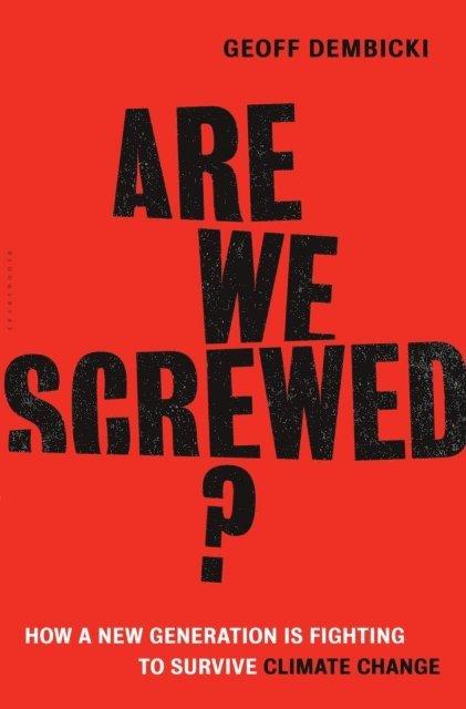 Geoff Dembicki - Are We Screwed?, E-bok
