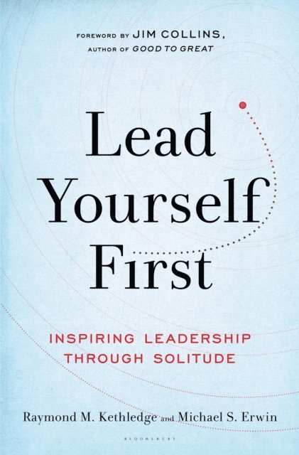 Raymond M. Kethledge, Michael S. Erwin - Lead Yourself First, E-bok