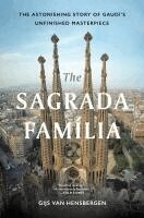 Gijs Van Hensbergen - The Sagrada Familia: Gaudí's Heaven on Earth, Inbunden