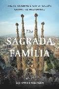 The Sagrada Familia: The Astonishing Story of Gaud's Unfinished Masterpiece