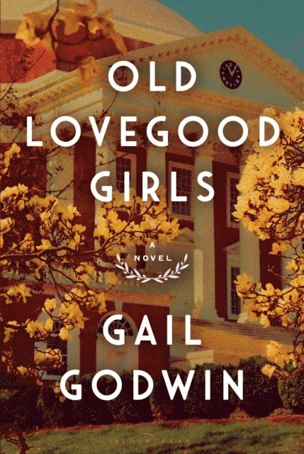 Gail Godwin - Old Lovegood Girls, E-bok