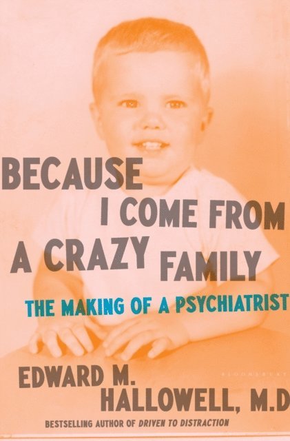 Edward M. Hallowell - Because I Come from a Crazy Family, E-bok