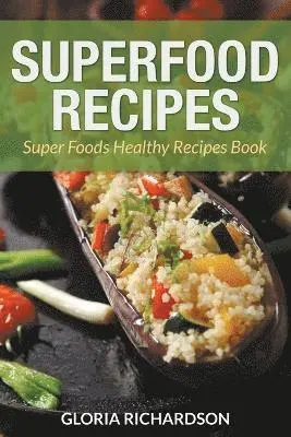 Gloria Richardson, Lewis Julie - Superfood Recipes, Häftad. Tillgänglighet: Lägg i varukorg