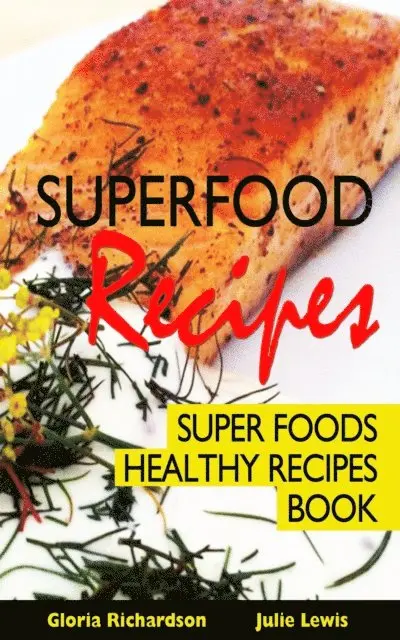 Gloria Richardson - Superfood Recipes: Super Foods Healthy Recipes Book, E-bok. Tillgänglighet: Lägg i varukorg