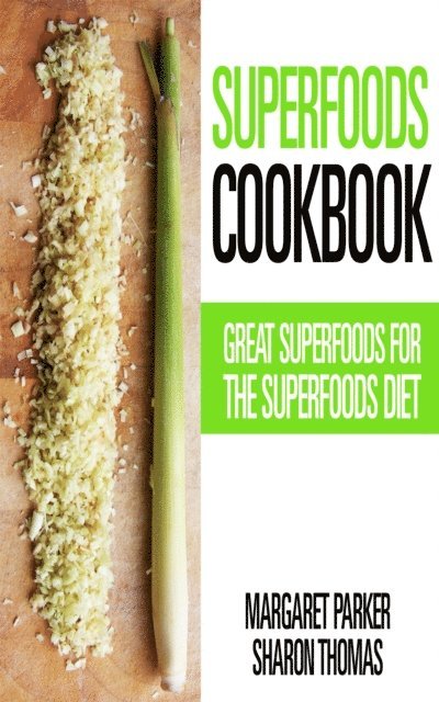 Margaret Parker - Superfoods Cookbook: Great Superfoods for the Superfoods Diet, E-bok