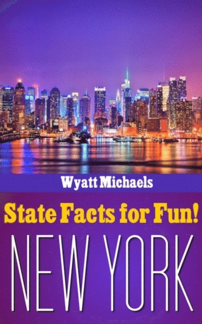 Wyatt Michaels - State Facts for Fun! New York, E-bok