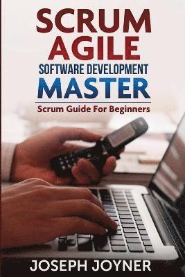 Joseph Joyner - Scrum Agile Software Development Master (Scrum Guide for Beginners), Häftad. Tillgänglighet: Lägg i varukorg