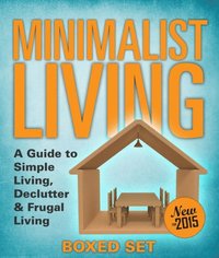Minimalist Living: A Guide to Simple Living, Declutter & Frugal Living (Speedy Boxed Sets): Minimalism, Frugal Living and Budgeting