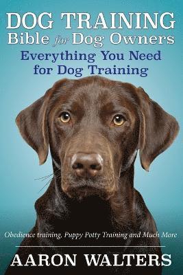 Aaron Walters - Dog Training Bible for Dog Owners, Häftad