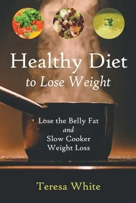 Teresa White, Stewart Jennifer - Healthy Diet to Lose Weight, Häftad. Tillgänglighet: Lägg i varukorg