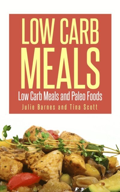 Julia Barnes - Low Carb Meals: Low Carb Meals and Paleo Foods, E-bok