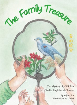 Yajuan Lu - The Family Treasure: The Mystery of a Silk Fan Told in English and Chinese, Inbunden