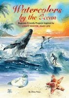 Feiyu Zhou - Watercolors by the Ocean: Beginner-Friendly Projects Inspired by Light, Water, and Life, Häftad