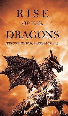 Rise of the Dragons (Kings and Sorcerers--Book 1) av Morgan Rice