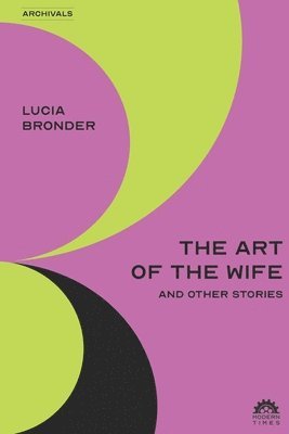 Lucia Bronder - Art of the Wife and Other Stories, Häftad