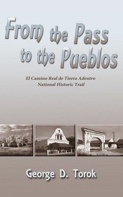 George D Torok - From the Pass to the Pueblos (Hardcover), Inbunden. Tillgänglighet: Lägg i varukorg